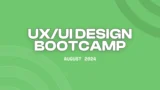 UX/UI DESIGN BOOTCAMP – AUGUST 2024